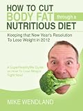 How To Cut Body Fat Through a Nutritious Diet