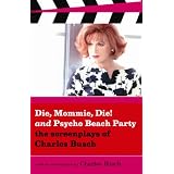 Die, Mommie, Die! and Pyscho Beach Party: The Screenplays of Charles Busch