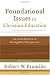 Foundational Issues in Christian Education: An Introduction in Evangelical Perspective