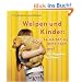 Welpen und Kinder: So werden sie gemeinsam gro�: Ein Ratgeber f�r Eltern