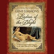 Ladies of the Night: A Historical and Personal Perspective on the Oldest Profession in the World | [Gene Simmons]