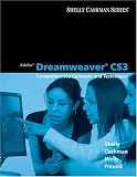 Adobe Dreamweaver CS3: Comprehensive Concepts and Techniques (Shelly Cashman) Gary B. Shelly, Thomas J. Cashman, Dolores J. Wells, Steven M. Freund
