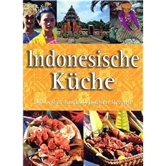 Indonesische K�che. Die besten landestypischen Rezepte.
