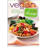 Vegan on the Cheap: Great Recipes and Simple Strategies that Save You Time and Money