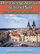 The Living Abroad Action Plan - A Simple Guide on Moving Overseas