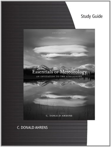 Study Guide for Ahrens’ Essentials of Meteorology: An Invitation to the Atmosphere, 6th