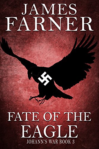 Fate of the Eagle (Johann's War Book 3)
