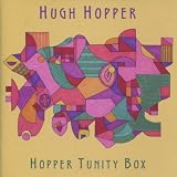 Hugh Hopper Hopper Tunity Box