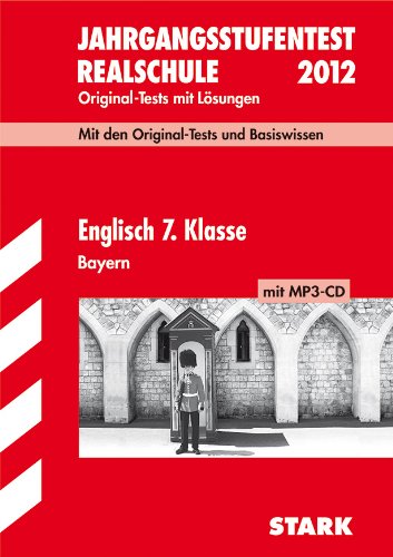 Stark Verlagsgesellschaft mbH & Co. KG Jahrgangsstufentest Realschule Bayern; Englisch 7. Klasse mit MP3-CD 2012; Original-Tests Jahrg&auml;nge 2006-20 ...