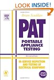 PAT: Portable Appliance Testing: In-Service Inspection and Testing of Electrical Equipment - Revised edition (Newnes)