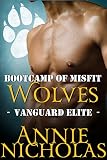 Bootcamp of Misfit Wolves: Shifter Romance (Vanguard Elite Book 1)