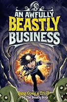 Bang Goes a Troll! (An Awfully Beastly Business)