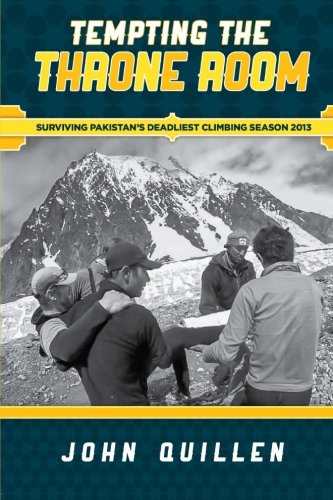 Tempting the Throne Room: Surviving Pakistan's Deadliest Climbing Season 2013