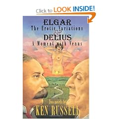 Elgar: The Erotic Variations and Delius: A Moment with Venus (Ken Russell Presents)