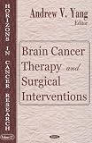 Brain Cancer Therapy And Surgical Interventions (Horizons in Cancer Research)
