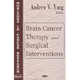 Brain Cancer Therapy And Surgical Interventions (Horizons in Cancer Research) by  Andrew V. Yang