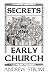 SECRETS of the EARLY CHURCH... What will it take to get back to the Book of Acts?