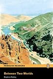 Between Two Worlds: Easystarts (Penguin Longman Penguin Readers)