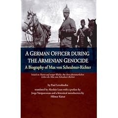 A German Officer During the Armenian Genocide: A Biography of Max Von Scheubner-Richter