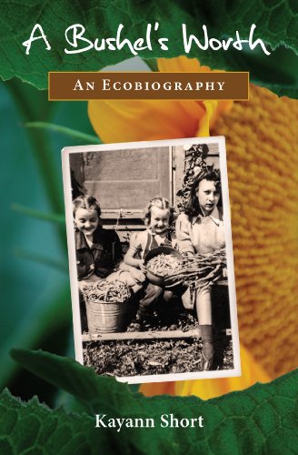 A Bushel's Worth: An Ecobiography, by Kayann Short