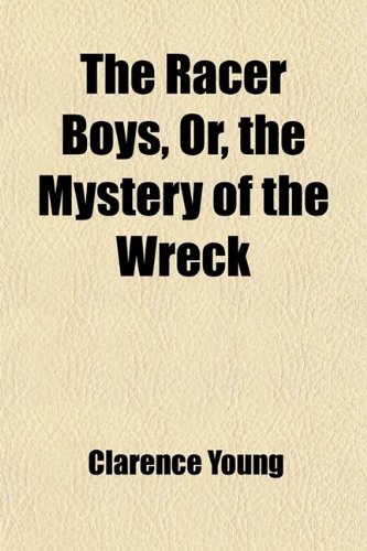 Cover image : The Racer Boys, Or, the Mystery of the Wreck