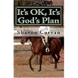 It's OK, It's God's Plan (Volume 1) ~ Sharon Curran