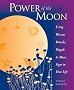Power of the Moon: Using Wiccan Rituals, Magick and Moon Signs in Your Life
