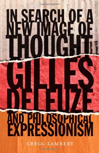 In Search of a New Image of Thought: Gilles Deleuze and Philosophical