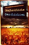 Produkt-Bild: Die sch&ouml;nsten Kurzgeschichten/ Unglaubliche Geschichten - Lizenzausgabe f&uuml;r Naumann und G&ouml;bel