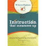 Instruction That Measures Up: Successful Teaching in the Age of Accountability ~ W. James Popham