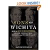 Sons of Wichita: How the Koch Brothers Became America's Most Powerful and Private Dynasty