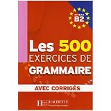Les 500 exercices de Grammaire Niveau B2 : Avec corrig�spar Marie-Pierre Caquineau...