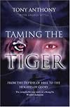 Taming the Tiger from the Depths of Hell to the Heights of Glory: The Remarkable True Story of a Kung Fu World Champion