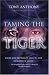 Taming the Tiger from the Depths of Hell to the Heights of Glory: The Remarkable True Story of a Kung Fu World Champion