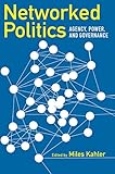Networked politics : agency, power, and governance