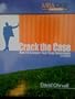 Crack the Case: How to Conquer Your Case Interviews: 2006 Edition