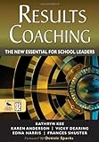 RESULTS Coaching: The New Essential for School Leaders