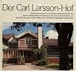 Der Carl Larsson- Hof. Das Sonnenhaus von Carl Larsson