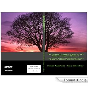 The Complete User's Guide To the Amazing Amazon Kindle 2: Tips, Tricks, & Links To Unlock Cool Features & Save You Hundreds on Kindle Content (#1 Guide to the Kindle US & Global)