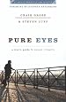 Pure Eyes: A Man`s Guide to Sexual Integrity (XXXChurch.com Resource)