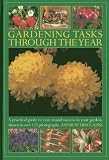 Gardening tasks through the year : a practical guide to year-round success in your garden, shown in over 125 photographs