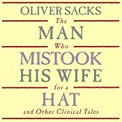 The Man Who Mistook His Wife for a Hat: and Other Clinical Tales | [Oliver Sacks]