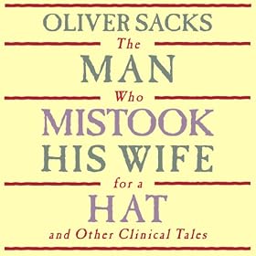 The Man Who Mistook His Wife for a Hat: and Other Clinical Tales (Unabridged)