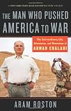 The Man Who Pushed America to War: The Extraordinary Life, Adventures, and Obsessions of Ahmad Chalabi