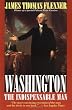 Washington: The Indispensable Man (A back bay book)
