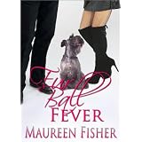 Fur Ball Fever (A Romantic Crime Mystery with Tons of Humor) ~ Maureen Fisher