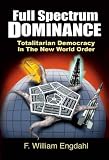 Full Spectrum Dominance: Totalitarian Democracy in the New World Order