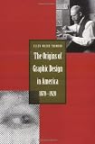 The Origins of Graphic Design in America, 1870-1920