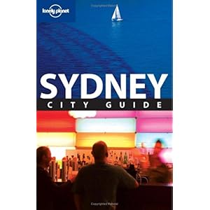 【クリックで詳細表示】Lonely Planet Sydney City Guide： Peter Dragicevich， Jolyon Attwooll： 洋書