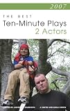 2007: The Best Ten-Minute Plays For Two Actors (Contemporary Playwright Series)